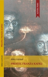 Gavran, Miro - Priateľ Franza Kafku