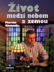 Gavenda, Marián - Život medzi nebom a zemou