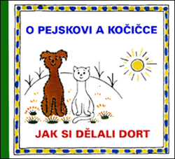 Čapek, Josef - O pejskovi a kočičce Jak si dělali dort