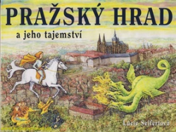 Seifertová, Lucie - Pražský hrad a jeho tajemství