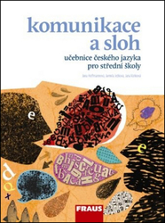 Hoffmannová, Jana; Ježková, Jaroslava; Vaňková, Jana - Komunikace a sloh učebnice českého jazyka pro střední školy