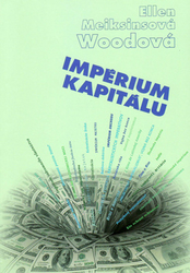 Woodová, Ellen Meiksins - Impérium kapitálu