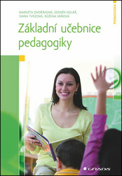 Dvořáková, Markéta; Kolář, Zdeněk; Tvrzová, Ivana - Základní učebnice pedagogiky