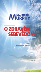 Murphy, Joseph - O zdravém sebevědomí