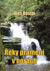 Dostál, Aleš - Řeky pramení v horách