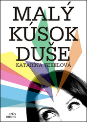 Tekeľová, Katarína - Malý kúsok duše