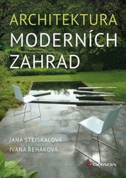 Stejskalová, Jana; Řeháková, Ivana - Architektura moderních zahrad