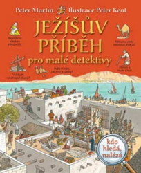 Martin, Peter; Kent, Peter - Ježíšův příběh pro malé detektivy