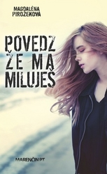 Pirožeková, Magdaléna - Povedz že ma miluješ