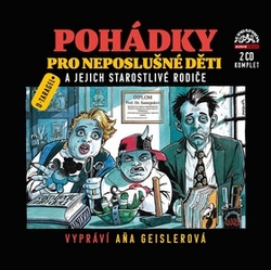 Tragel, Dušan; Geislerová, Aňa - Pohádky pro neposlušné děti a jejich starostlivé rodiče