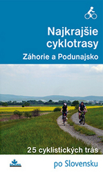 Kollár, Daniel - Najkrajšie cyklotrasy – Záhorie a Podunajsko