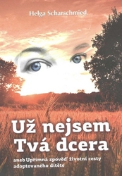 Scharschmied, Helga - Už nejsem Tvá dcera