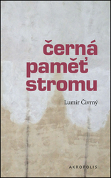 Čivrný, Lumír - Černá paměť stromu