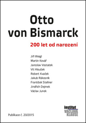 Vostatek, Jaroslav; Kovář, Martin; Weigl, Jiří - Otto von Bismarck