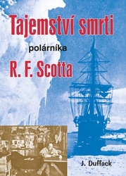 Duffack, J. - Tajemství smrti polárníka R. F. Scotta