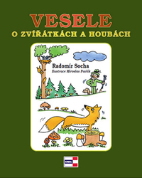 Socha, Radomír; Pavlík, Miroslav - Vesele o zvířátkách a houbách