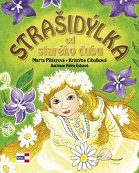 Pihlerová, Marta; Cibulková, Kristýna; Šolcová, Petra - Strašidýlka od starého dubu