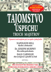 Hill, Napoleon; Murphy, Joseph; Carnegie, Dale - Tajomstvo úspechu troch majstrov