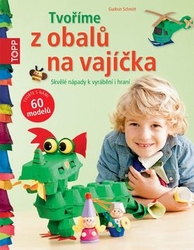 Schmitt, Gudrun - TOPP Tvoříme z obalů na vajíčka