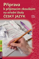 Foltin, Karel - Příprava k přijímacím zkouškám na střední školy Český jazyk