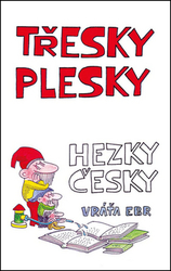 Ebr, Vráťa - Třesky plesky hezky česky