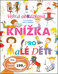 Říha, Bohumil; Lukešová, Milena - Velká obrázková knížka pro malé děti