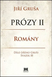 Gruša, Jiří - Prózy II Romány