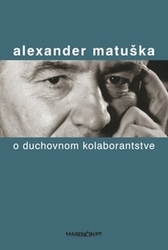 Matuška, Alexander - O duchovnom kolaborantstve