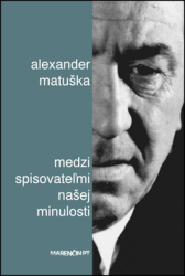 Matuška, Alexander - Medzi spisovateľmi našej minulosti