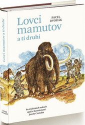 Dvořák, Pavel - Lovci mamutov a tí druhí