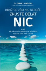Kinslow, Frank J. - Když se vám nic nedaří, zkuste dělat NIC
