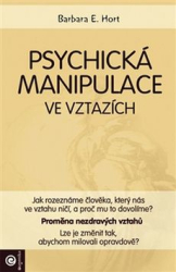 Hort, Barbara E. - Psychická manipulace ve vztazích