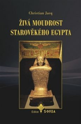 Jacq, Christian - Živá moudrost starověkého Egypta