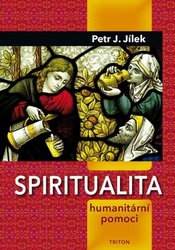 Jílek, Petr - Spiritualita humanitární pomoci