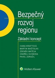Kraftová, Ivana; Maštálka, Martin; Matěja, Zdeněk - Bezpečný rozvoj regionu