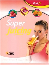 Buď fit Super Juicing