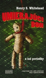 Whitehead, Henry S. - Umierajúci boh a iné poviedky