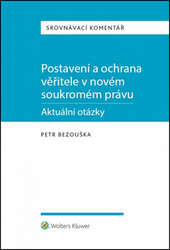 Bezouška, Petr - Postavení a ochrana věřitele v novém soukromém právu