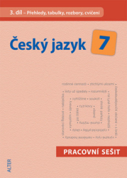 Horáčková, Miroslava - Český jazyk 7 III. díl Přehledy, tabulky, rozbory, cvičení