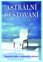 Bruce, Robert - Astrální cestování v praxi