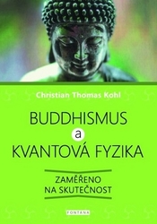 Kohl, Christian Thomas - Buddhismus a kvantová fyzika