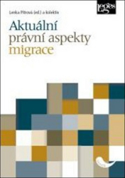 Pítrová, Lenka - Aktuální právní aspekty migrace
