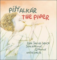 Groch, Erik Jakub; Kiselová-Siteková, Jana - Píšťalkár The Piper