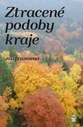 Čelikovský, Josef - Ztracené podoby kraje