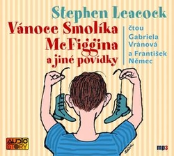 Leacock, Stephen; Vránová, Gabriela; Němec, František - Vánoce Smolíka McFiggina a jiné povídky