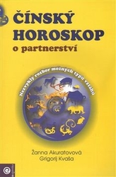 Akuratovová, Žanna; Kvaša, Grigorij - Čínský horoskop o partnerství
