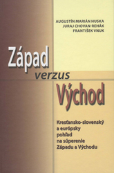 Húska, Augustín Marián; Chovan-Rehák, Juraj; Vnuk, František - Západ verzus Východ