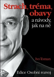 Toman, Ivo - Strach, tréma, obavy a návody jak na ně