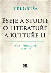 Gruša, Jiří - Eseje a studie o literatuře a kultuře II