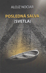 Nociar, Alojz - Posledná salva (svetla)